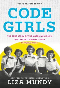 cover of the book Code Girls: The True Story of the American Women Who Secretly Broke Codes in World War II