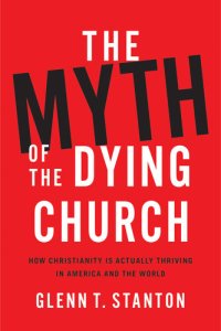 cover of the book The Myth of the Dying Church: How Christianity Is Actually Thriving in America and the World