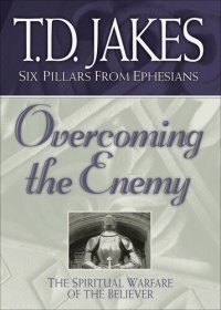 cover of the book Overcoming the Enemy: The Spiritual Warfare of the Believer