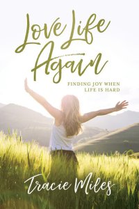 cover of the book Love Life Again: Finding Joy When Life Is Hard