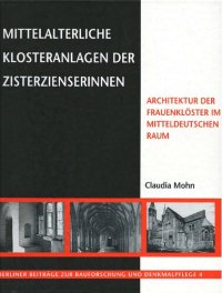 cover of the book Mittelalterliche Klosteranlagen der Zisterzienserinnen: Architektur der Frauenklöster im mitteldeutschen Raum