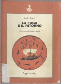 cover of the book La fuga e il ritorno. Storia e mitologia del viaggio