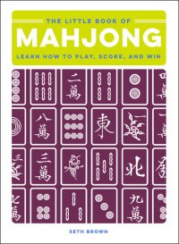 cover of the book The Little Book of Mahjong: Learn How to Play, Score, and Win