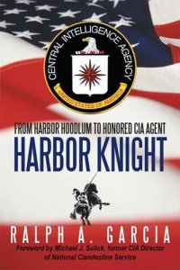 cover of the book Harbor Knight: From harbor knight to honored CIA agent