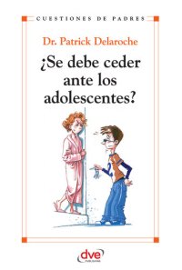 cover of the book ¿Se debe ceder ante los adolescentes?