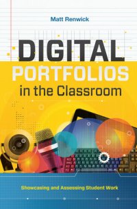 cover of the book Digital Portfolios in the Classroom: Showcasing and Assessing Student Work