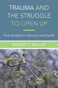 cover of the book Trauma and the Struggle to Open Up: From Avoidance to Recovery and Growth