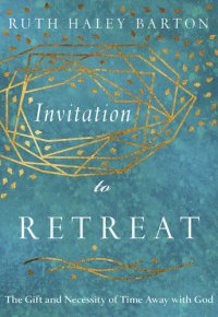 cover of the book Invitation to Retreat: The Gift and Necessity of Time Away with God