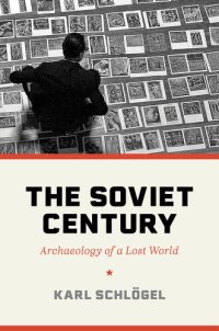 cover of the book The Soviet Century: Archaeology of a Lost World