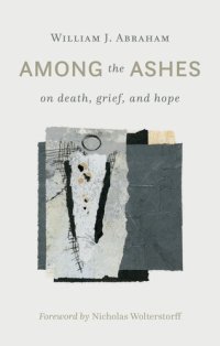 cover of the book Among the Ashes: On Death, Grief, and Hope