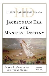 cover of the book Historical Dictionary of the Jacksonian Era and Manifest Destiny