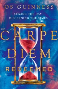 cover of the book Carpe Diem Redeemed: Seizing the Day, Discerning the Times