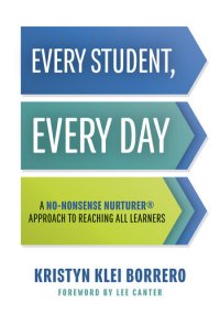 cover of the book Every Student, Every Day: A No-Nonsense Nurturer® Approach to Reaching All Learners (No-Nonsense Behavior Management Strategies for the Classroom)