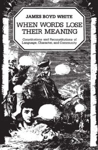 cover of the book When Words Lose Their Meaning: Constitutions and Reconstitutions of Language, Character, and Community