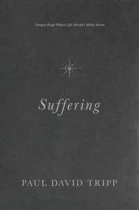 cover of the book Suffering: Gospel Hope When Life Doesn't Make Sense