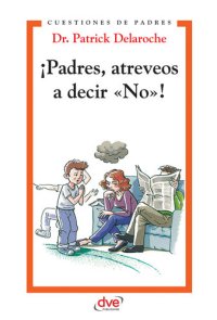 cover of the book ¡Padres, atreveos a decir «No»!