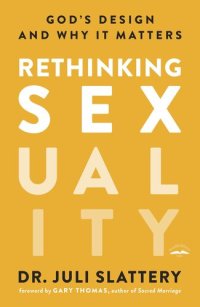 cover of the book Rethinking Sexuality: God's Design and Why It Matters