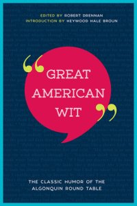 cover of the book Great American Wit: The Classic Humor of the Algonquin Round Table