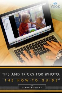 cover of the book Tips and Tricks for iPhoto: The How-To Guide