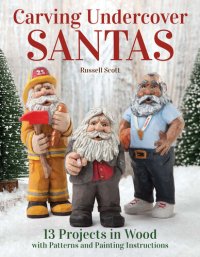 cover of the book Carving Undercover Santas: 12 Projects in Wood with Patterns and Painting Instructions