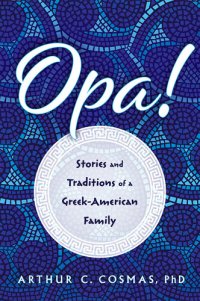 cover of the book Opa!: Stories and Traditions of a Greek-American Family