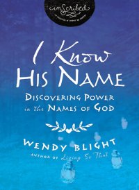 cover of the book I Know His Name: Discovering Power in the Names of God