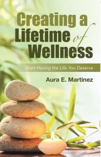 cover of the book Creating a Lifetime of Wellness: Start Having the Life You Deserve