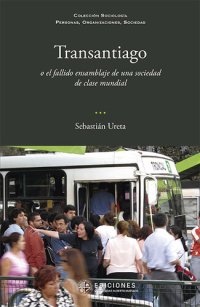 cover of the book Transantiago: o el fallido ensamblaje de una sociedad de clase mundial