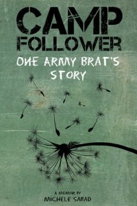 cover of the book Camp Follower: One Army Brat's Story