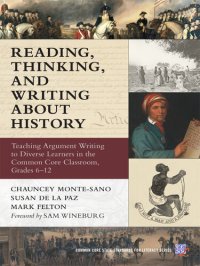 cover of the book Reading, Thinking, and Writing About History: Teaching Argument Writing to Diverse Learners in the Common Core Classroom, Grades 6-12