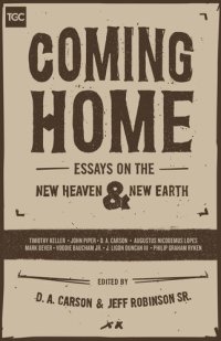 cover of the book Coming Home: Essays on the New Heaven and New Earth