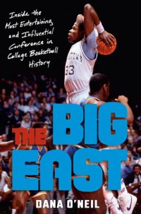 cover of the book The Big East: Inside the Most Entertaining and Influential Conference in College Basketball History