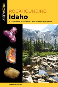 cover of the book Rockhounding Idaho: A Guide to 99 of the State's Best Rockhounding Sites