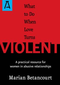 cover of the book What to Do When Love Turns Violent: A Practical Resource for Women in Abusive Relationships