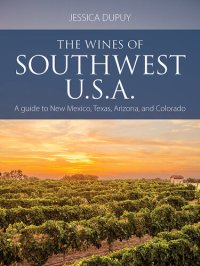 cover of the book The Wines of Southwest U.S.A.: A Guide to Texas, New Mexico, Arizona and Colorado