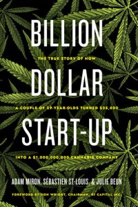 cover of the book Billion Dollar Start-Up: The True Story of How a Couple of 29-Year-Olds Turned $35,000 into a $1,000,000,000 Cannabis Company