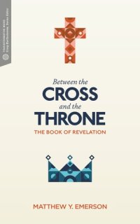 cover of the book Between the Cross and the Throne: The Book of Revelation