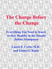 cover of the book The Change Before the Change: Everything You Need to Know to Stay Healthy in the Decade Before Menopause