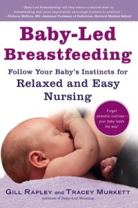 cover of the book Baby-Led Breastfeeding: Follow Your Baby's Instincts for Relaxed and Easy Nursing