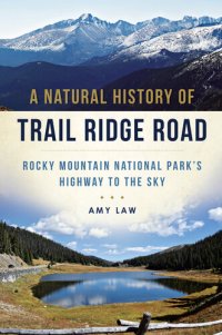 cover of the book A Natural History of Trail Ridge Road: Rocky Mountain National Park's Highway to the Sky