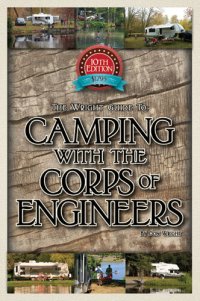 cover of the book The Wright Guide to Camping With the Corps of Engineers: The Complete Guide to Campgrounds Built and Operated by the U.S. Army Corps of Engineers