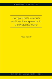 cover of the book Complex Ball Quotients and Line Arrangements in the Projective Plane (MN-51) (Mathematical Notes, 51)