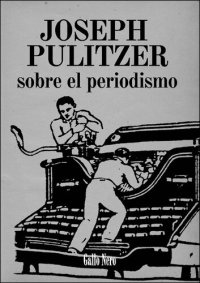 cover of the book Sobre el periodismo: Ensayo por Joseph Pulitzer