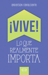 cover of the book ¡Vive! Lo que realmente importa