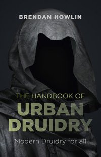 cover of the book The Handbook of Urban Druidry: Modern Druidry for All