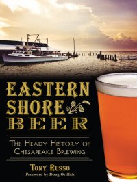 cover of the book Eastern Shore Beer: The Heady History of Chesapeake Brewing