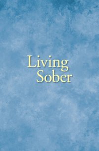 cover of the book Living Sober: Practical methods alcoholics have used for living without drinking