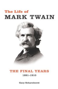 cover of the book The Life of Mark Twain: The Final Years, 1891–1910