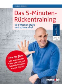 cover of the book Das 5-Minuten-Rückentraining: In 8 Wochen stark und schmerzfrei. Give me five! Inkl. kostenlosem Video-Coaching mit Gesundheitstrainer Manuel Eckardt. Empfohlen von: Aktion Gesunder Rücken e.V.