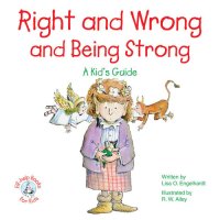 cover of the book Right and Wrong and Being Strong: A Kid's Guide